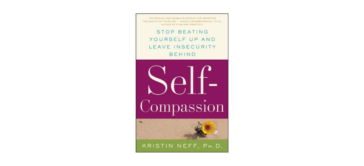 “Self Compassion” by Kristen Neff “Self Compassion” by Kristen Neff