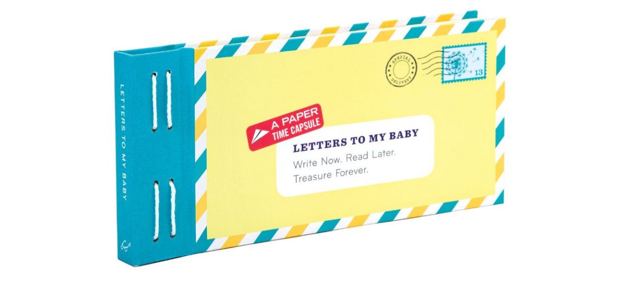 Letters To My Baby: Write Now. Read Later. Treasure Forever.