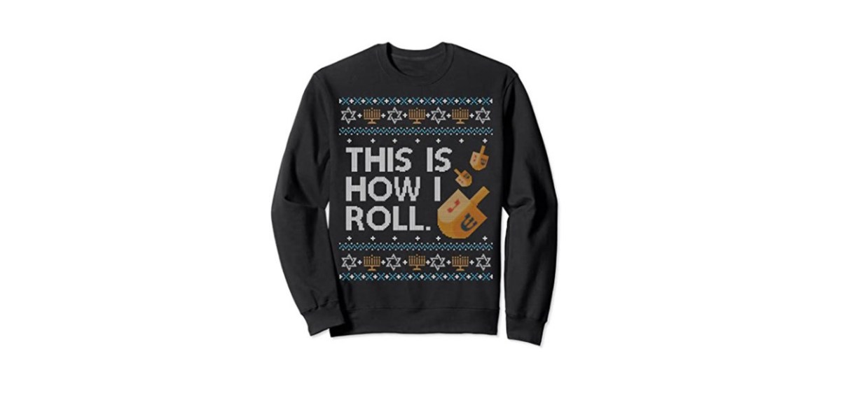 TJS: Ugly Hanukkah Sweaters Funny How I Roll Dreidel Sweatshirt