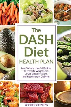 The Everyday DASH Diet Cookbook: Over 150 Fresh and Delicious Recipes to  Speed Weight Loss, Lower Blood Pressure, and Prevent Diabetes|Paperback