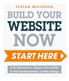 Stefan Mischook Web Design - Start Here: A No-Nonsense, Jargon Free Guide to the Fundamentals of Web Design